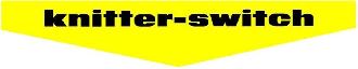 KNITTER SWITCH
